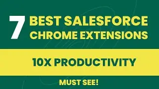 7 Must Have Google Chrome Extensions for Salesforce Developers / Admins #salesforce #productivity