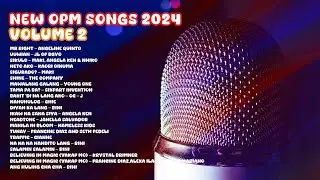 New OPM Songs 2024 vol. 2