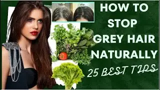 How to Stop Grey Hair Naturally 25 Best Ways