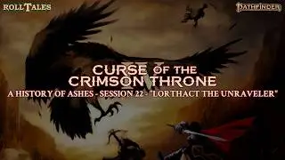 Lorthact the Unraveler | A History of Ashes, Session 22 | RollTales | Pathfinder 2E