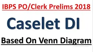 IBPS PO/Clerk Pre 2018 : Expected Caselet DI Questions || Quant Questions