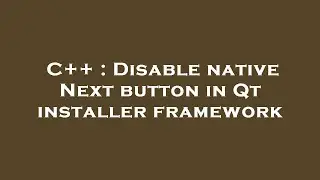 C++ : Disable native Next button in Qt installer framework