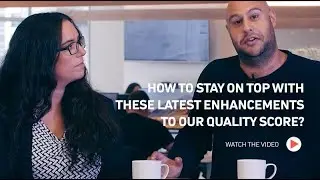 How to stay on top with these latest enhancements to our Quality Score