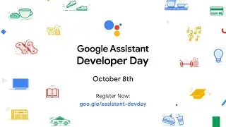 Google Assistant Developer Day 2020 : Full Livestream