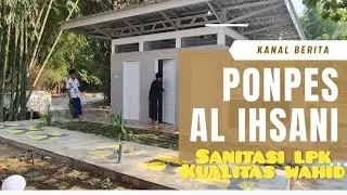 SANITASI LPK PUPR KUALITAS WAHID PONPES AL IHSANI | KYAI HANNAN BERSYUKUR BAROKAH WALISONGO