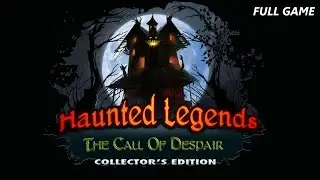 HAUNTED LEGENDS THE CALL OF DESPAIR CE FULL GAME Complete walkthrough gameplay + BONUS Chapter