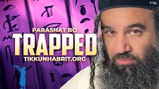 Parashat Bo - Trapped By Sins