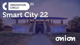 ONION Innovation Circle 2022 - Smart City