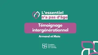 L'essentiel n'a pas d'âge - Armand et Maia