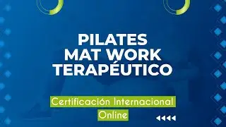 Certificaci&oacute;n Internacional en Pilates Mat Work Terap&eacute;utico.