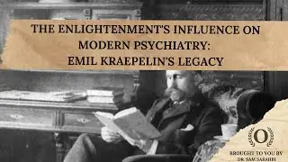 The Enlightenment's Influence on Modern Psychiatry: Emil Kraepelin's Legacy