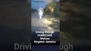Driving through HURRICANE Melissa ! KINGSTON JAMAICA