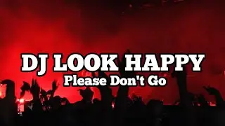 DJ Virall TikTok !! LOOK HAPPY Please Dont Go - ( Dj HarrisNugraha ) New Remix!!!