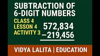 Subtraction of 6 Digit Numbers | Class 4 Maths | Lesson 4 Activity 3 | Vidya Lalita | education