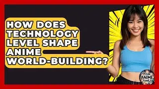 How Does Technology Level Shape Anime World-building? - Your Anime Family