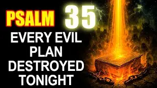 PSALM 35  DESTROY Every Hidden Enemy and Evil Plan TONIGHT