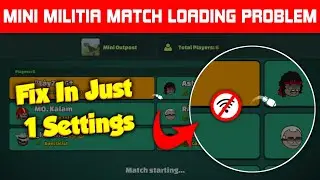 How To Fix Mini Militia Match Loading Problem In Just One Settings || Mini Militia