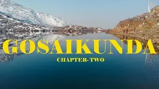 GOSAIKUNDA : A SOLO TRAVELOGUE/VISUAL GUIDE - CHAPTER TWO
