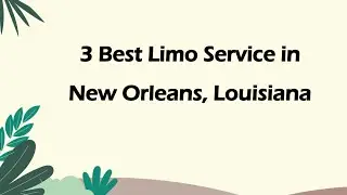 3 Best Limo Service in New Orleans, Louisiana | Limousine Rentals
