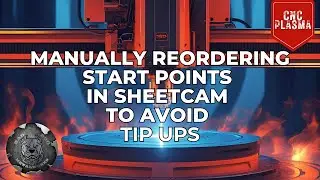 How to Manual Reorder Start Points in Sheetcam to Avoid Tip-Ups