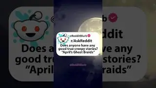 r/AskReddit | Does anyone have any good true creepy stories? | Reddit Stories