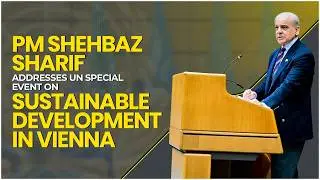 PM Shehbaz Sharif Addresses UN Special Event on Sustainable Development in Vienna | Global Peace