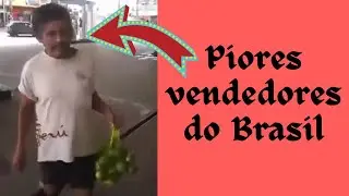 OS PIORES VENDEDORES DO BRASIL (Parte 1)