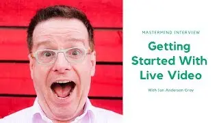 Getting started with Facebook live video with Ian Anderson Gray