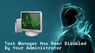 Task Manager Has Been Disabled By Your Administrator (Error)