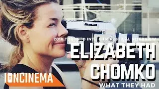 Interview: Elizabeth Chomko - What They Had