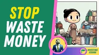 Stop Wasting Money: 7 Habits Draining Your Wallet! 🚫💸   | 🦖 #TheInvestingIguana EP56