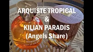 KILIAN Paradis (Angels Share) & ARQUISTE Tropical Fragrances NEW RELEASES!