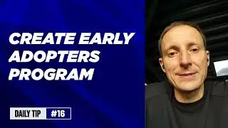 Launching SaaS Daily Tip 16: Create early adopters program