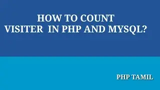 How To Count Visiters in Php and Mysql?|Php Tamil