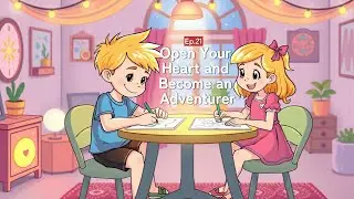 Open Your Heart and Become an Adventurer | Social Skills Magic for Kids!