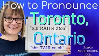 How to Pronounce Toronto, Ontario