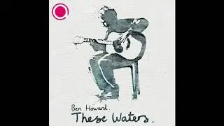 Ben Howard - These Waters (Alex del Toro Remix)