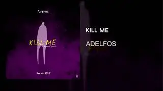 ADELFOS - KILL ME