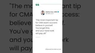 The most important tip for CMA exam success: believe in yourself. You've got this, and your hard...