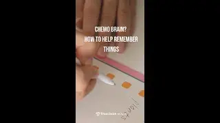 Chemo Brain? How To Help Remember Things