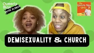 Faith, Society and Sexuality, Demisexuality & Church: The Queerly Blax Show