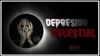 Depresi&oacute;n Celestial | RELATOS DE TERROR 😰
