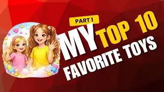 My top 10 Favorite Toys