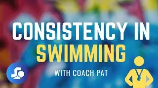 Consistency in Swimming - with Coach Pat Rohner