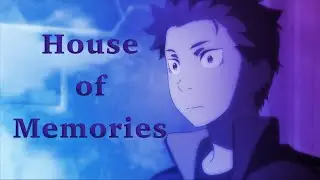 AMV  Re: Zero |  House of Memories