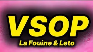 La Fouine & Leto - VSOP (lyrics/paroles)