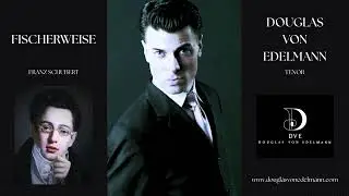 FISCHERWEISE . F. Schubert . DOUGLAS VON EDELMANN . Tenor