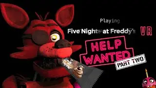 Playing FNAF Help Wanted VR: Part 2