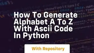 How to generate alphabet a to z with ascii code in python