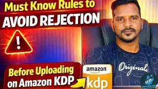 Amazon KDP Book Upload செய்வதற்கு முன் கவனிக்க வேண்டிய Important Things | Avoid Rejection